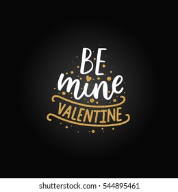 Valentines day card with shine elements, Vector Calligraphy, gold and black. Be mine. Typography poster for design holidays and romantic cards.