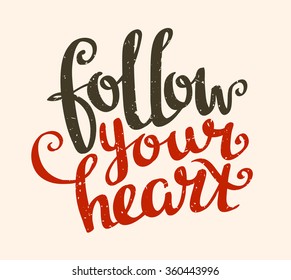 Valentine's  Day Card with stylish Love lettering "Follow your heart". Vector illustration with grunge effect.