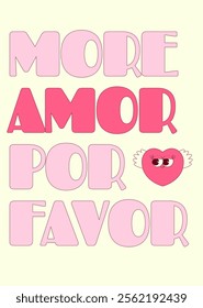 Valentines day card with text More amor por favor. Lovely heart character with wings in trendy retro groovy style. Pink colors. Vector art for social media content and more