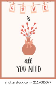 A Valentine's day card with a vase and twigs - hearts and a handwritten phrase - Love is all you need. Color vector illustration on a white background.