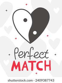 Valentine's Day card. Yin and Yang symbol in the shape of a heart. The inscription "perfect match". 