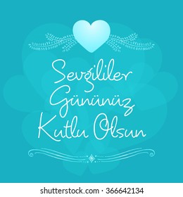 Valentine's Day Celebration (Turkish - Sevgililer Gununuz Kutlu Olsun) lettering card. Vector illustration