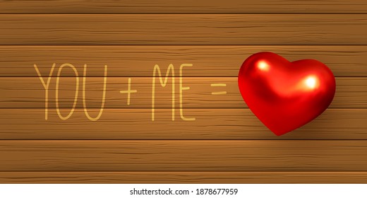 Valentines day concept. Equation with handwritten lettering and red metallic glossy heart. Doodle sign, wooden background. Vector.