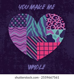 Valentines Day concept with heart made of patches with different patterns and phrase You make me whole. Valentine love card modern design