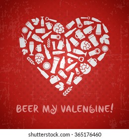 Valentines day craft beer poster. Beer my valentine tagline. White heart composed of bottles, mugs, glasses, ingredients and accessories. Red retro grunge background.