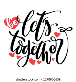 Valentines Day creative artistic hand drawn card. Vector illustration. Wedding, love, romantic template. Let's be together words with hearts.
