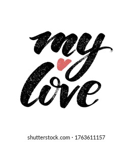 Valentines Day creative artistic hand drawn card. My love word written by hand. Vector illustration. Wedding, love, romantic template.