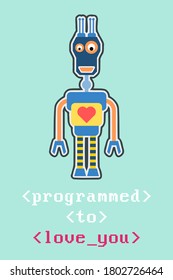 Valentine's Day design. Cute robot. Robot programmed for love. Valentine's Day card (or t-shirt design)