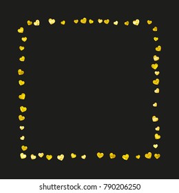 Valentines day frame with gold glitter hearts. February 14th day. Vector confetti for valentines day frame template. Grunge hand drawn texture. Love theme for flyer, special business offer, promo.