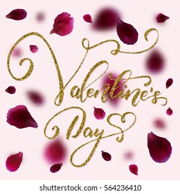 Valentine's Day - freehand inspirational romantic quote with golden glitter texture. For valentines day, wedding, save the date card. Isolated on a blurred rose petals background.