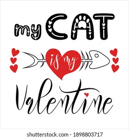 Valentines Day funny design. Handwritten calligraphy lettering quote My cat is my Valentine with heart and fish bone. Holiday print for tshirt, poster, card or sticker. Red and black isolated on white