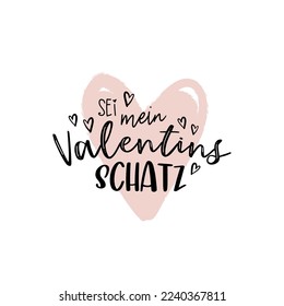 Valentines day german language lettering "Be my Valentine", lovely handwriting, great for cards, gift tags