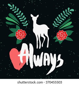 Valentines day greeting card. Always. Lettering, calligraphy and typography. Made with ink and brush. Print on t-shirts and bags, Valentine's day or Save the date card.