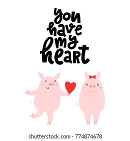 Valentines day greeting card with cute pigs in love and text You have my heart.