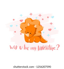Valentine's day greeting card with flat style baby dino triceratops, hand drawn typography "Will u be my Valentine?" for holiday poster, romantic badge, celebration printing. February 14th day