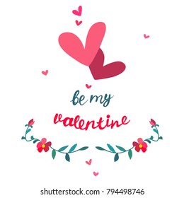 Valentine's day greeting card with flowers, hearts and hand written lettering