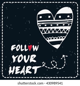 Valentines day greeting card. Follow your heart. Heart.