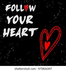 Valentines day greeting card. Follow your heart. Heart.