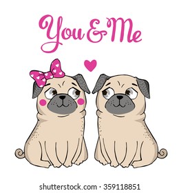 Valentines Day Greeting Card with funny Pug and lettering. You are me. Vector hand drawn illustration.