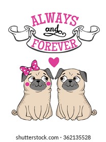 Valentines Day Greeting Card with funny Pug and lettering. Always and forever. Vector hand drawn illustration.