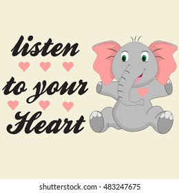 Valentines Day Greeting Card with funny elephant and lettering. Listen to your heart. Vector hand drawn illustration.