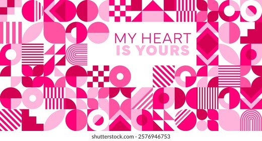 Valentines day greeting card with geometric shapes, vibrant, abstract patterns in shades of pink and purple, framing the heartfelt message My heart is yours. Vector romantic, retro modern holiday card