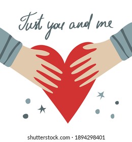 Valentine's Day greeting card. Hand lettering just you and me. Hands holding a big red heart.