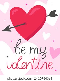 Valentine's Day greeting card. Heart pierced by an arrow and the inscription "be my valentine". Compliment, love romantic card. 