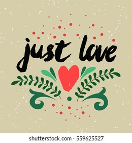 Valentines day greeting card. Just love. Handwritten lettering, calligraphy and typography. Made with ink 
