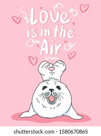 valentines day greeting card with kawaii fur seal, love is in the air slogan, baby nerpa with hearts on pink background, editable vector illustration for holiday invitation, decoration, poster