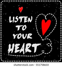 Valentines day greeting card. Listen to your heart. Heart.