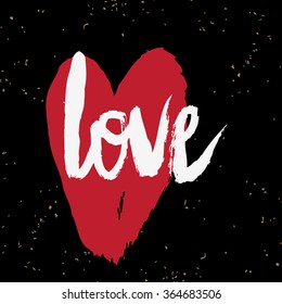 Valentines day greeting card. Love. Lettering, calligraphy and typography. Made with ink and brush. Print on t-shirts and bags, Valentine's day or Save the date card.