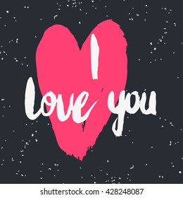 Valentines day greeting card. Love you. Lettering, calligraphy and typography. Made with ink and brush. Print on t-shirts and bags, Valentine's day or Save the date card.