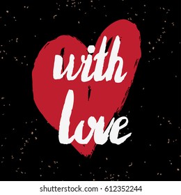 Valentines day greeting card. With love. Lettering, calligraphy and typography. Made with ink