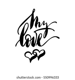 Valentine's Day greeting card. My Love lettering. Modern brush calligraphy.
