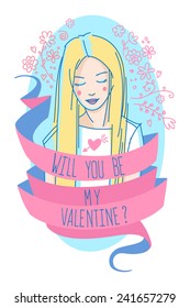 Valentine's Day greeting card. Portrait of young blonde haired girl with text "Will you be my Valentine?". Simple colored vector illustration isolated on white background.
