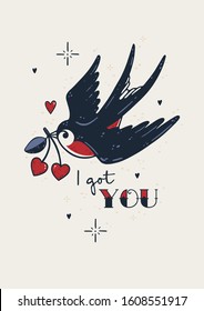 Valentine's Day greeting card with swallow holding cherry with hearts, with little stars and heart - I got you - Hand drawn traditional old school tattoo postcard or poster - Sailor tattoo