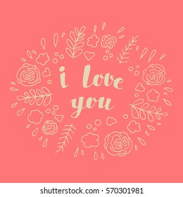 Valentines Day greeting card. Vector Hand Made elements and lettering. I Love You