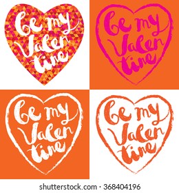 Valentines day greeting cards set. Hand drawn lettering "Be my Valentine" placed in heart shape. Vector romantic postcards each isolated. Handwritten modern style letters in colorful heart.