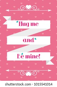 Valentine's Day. Greeting. Hug me and be mine Vector Illustration.
