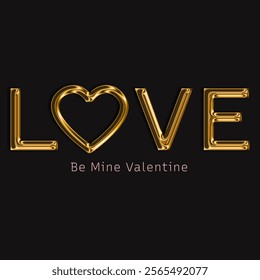 Valentines day greeting illustration. Word Love with golden text and Be my Valentine. 