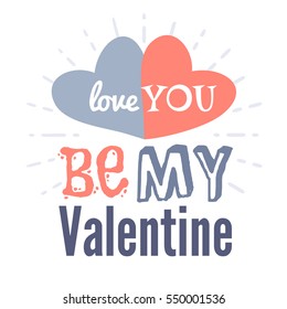 Valentine's day hand drawn greeting card. Isolated vector illustration. Love you, Be my Valentine