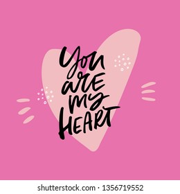 Valentines Day hand drawn vector illustration. You are my heart lettering. Dating anniversary greeting card. Flat heart on pink background. Love and romance poster. Handwritten phrase
