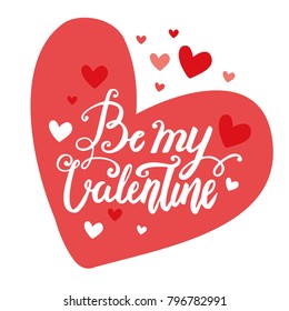 Valentine's day hand drawn vector brush lettering postcard. Be my Valentine in the red heart illustration. Romantic design elements for banners, posters and websites