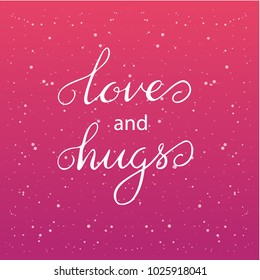 Valentines day handwritten card - vector lettering Love and hugs