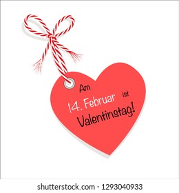 Valentine's Day Heart „ Am 14 Februar ist Valentinstag“ with red and white cord string,
Vector illustration isolated on white background