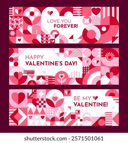 Valentines day holiday banners with geometric shapes pattern, hearts and romantic phrases like love you forever, happy valentines day, and be my valentine. Vector cards for promotions or greetings