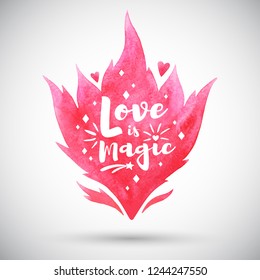 Valentines Day illustration. Pink watercolor vector fire silhouette, flame shape. Love is magic typography composition with lettering, spark, heart. Watercolour template, background, design element.