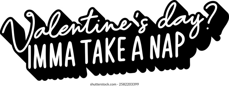 valentines day imma take a nap quote black vector graphic design and cut file