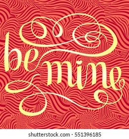 Valentines Day Lettering - be mine, design elements for cards. Red, Pink Background With Ornaments, Hearts. Doodles curls. Vector illustration.